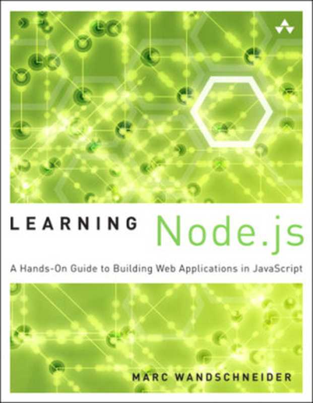 Learning Node.js A Hands-on Guide to Building Web Applications in javascript（Marc Wandschneider）（Addison-Wesley 2013）