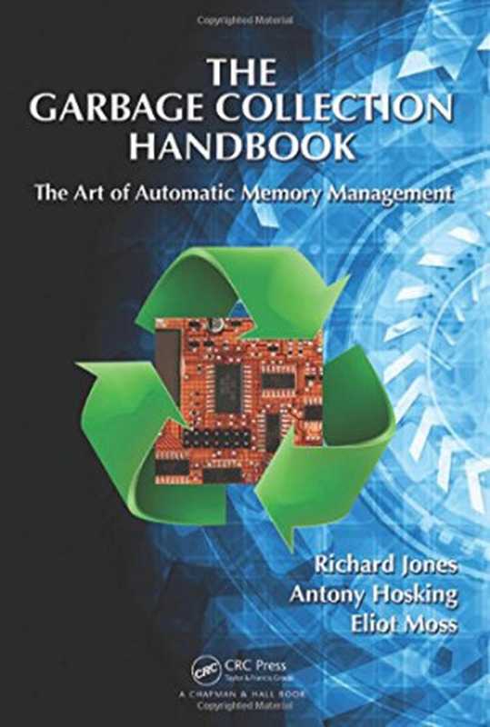 The Garbage Collection Handbook： The Art of Automatic Memory Management（Richard Jones， Antony Hosking， Eliot Moss）（Chapman and Hall CRC 2011）