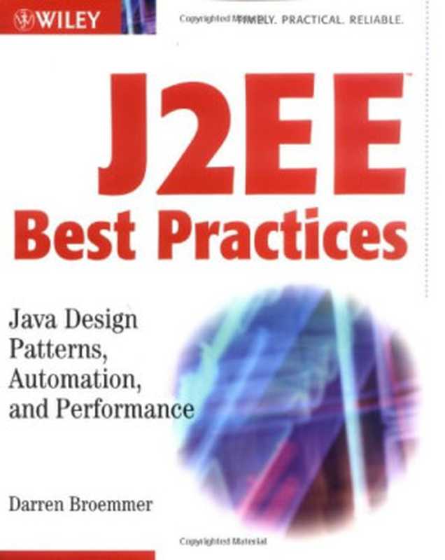 J2EE best practices： Java design patterns， automation， and performance（Darren Broemmer）（Wiley 2003）