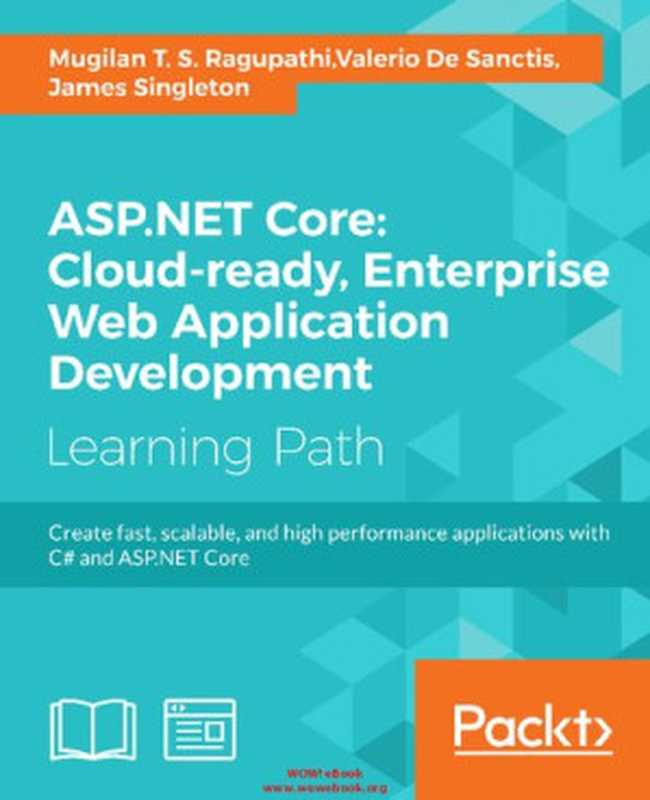 ASP.NET Core： Cloud-ready， Enterprise Web Application Development（Mugilan T. S. Ragupathi， Valerio De Sanctis， James Singleton）（Packt Publishing 2017）