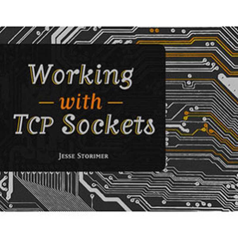 Working With TCP Sockets（Jesse Storimer）（Jesse Storimer 2012）