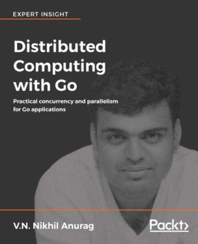 Distributed Computing with Go（Nikhil Anurag）（Packt Publishing 2018）