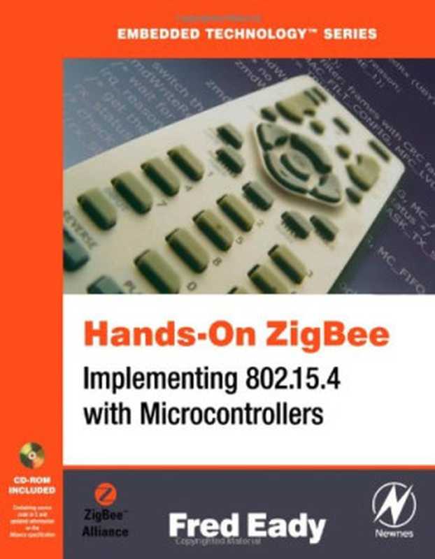 Hands-On Zig： Bee. Implementing 802.15.4 with Microcontrollers（Fred Eady (Auth.)）（Newnes 2007）