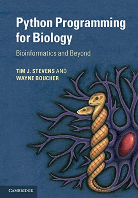 Python Programming for Biology： Bioinformatics and Beyond（Tim J. Stevens， Wayne Boucher）（Cambridge University Press 2015）