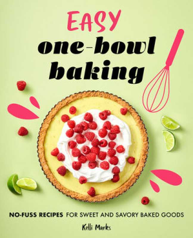 Easy One-Bowl Baking： No-Fuss Recipes for Sweet and Savory Baked Goods（Marks， Kelli）（Rockridge Press 2021）