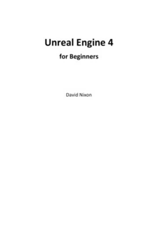 Unreal Engine 4 for Beginners（David Nixon）（2017）