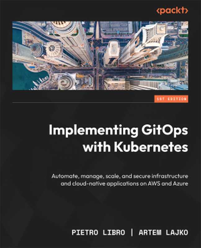 Implementing GitOps with Kubernetes（Pietro Libro）（Packt Publishing 2024）