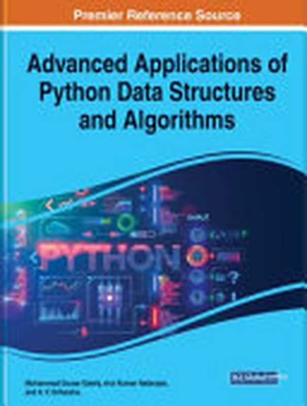 Advanced Applications of Python Data Structures and Algorithms（Mohammad Gouse Galety， Arul Kumar Natarajan， A. V. Sriharsha）（Engineering Science Reference 2023）