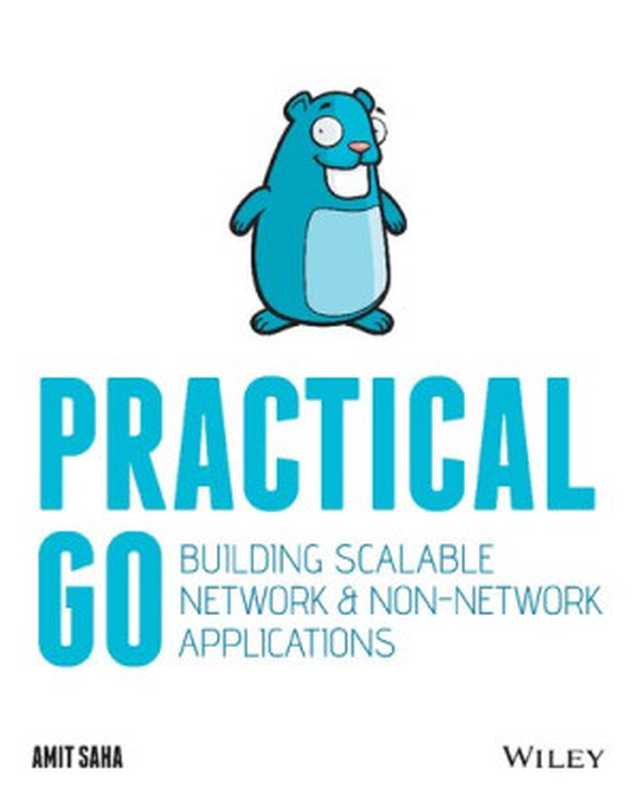 Practical Go： Building Scalable Network and Non-Network Applications（Amit Saha）（Wiley 2021）