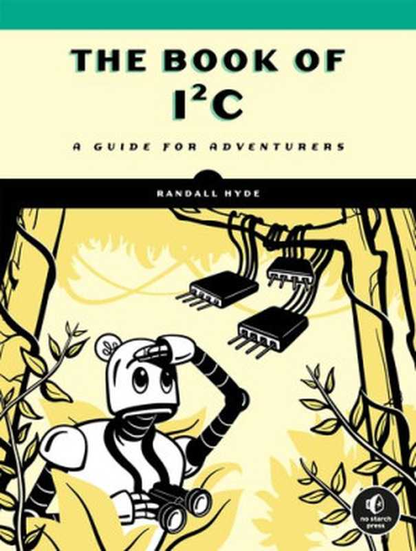 The Book of I2C. A Guide for Adventurers（Randall Hyde）（No Starch Press 2022）