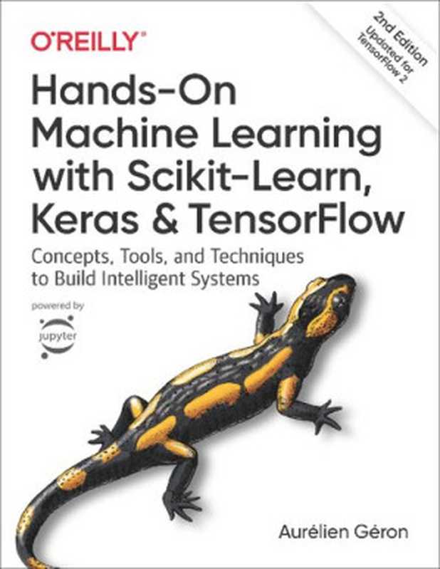 Hands-On Machine Learning with Scikit-Learn， Keras， and TensorFlow - Concepts， Tools， and Techniques to Build Intelligent Systems， 2nd Edition（Aurelien Geron [Géron， Aurélien] ）（O