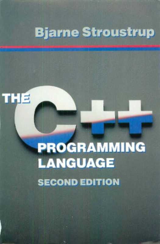 The C++ Programming Language， 2nd Edition（Bjarne Stroustrup）（Addison-Wesley 1991）