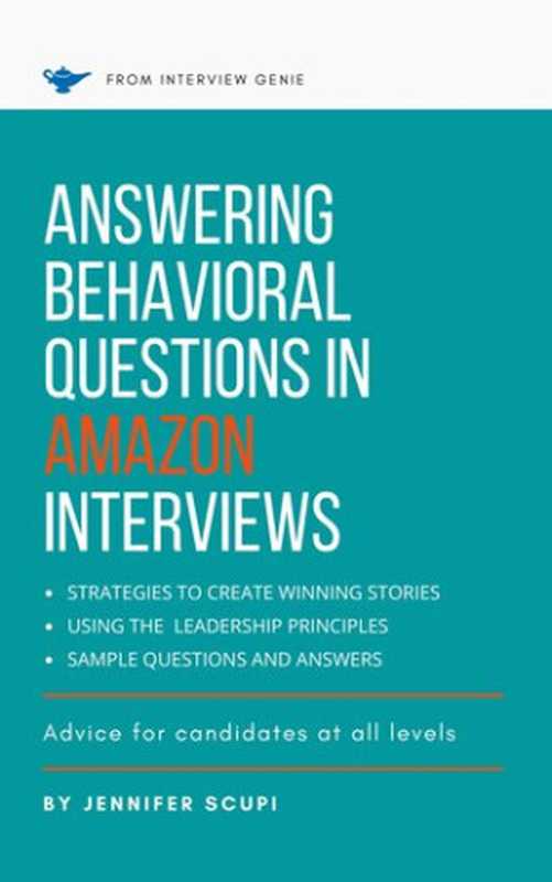 Answering Behavioral Questions in Amazon Interviews： Advice for Candidates at All Levels（Scupi， Jennifer）（2020）