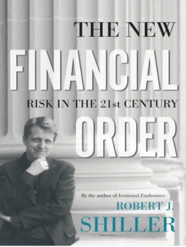 The New Financial Order： Risk in the 21st Century（Robert J. Shiller）（Princeton University Press 2009）