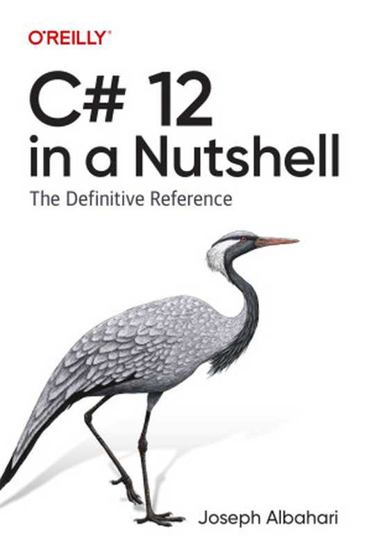 C# 12 in a Nutshell： The Definitive Reference（Joseph Albahari）（O