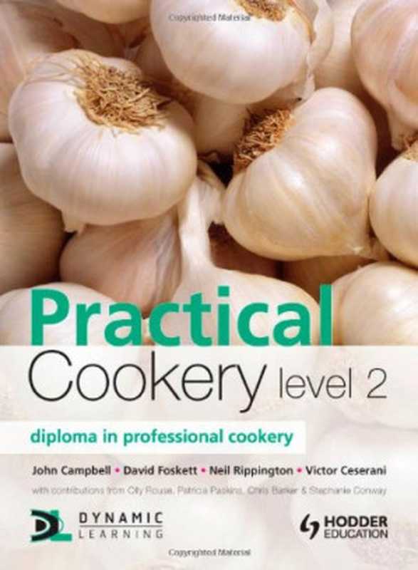 Practical Cookery， Level 2： Diploma in Professional Cookery（John Campbell， David Foskett， Neil Rippington， Victor Ceserani）（Hodder Education 2010）