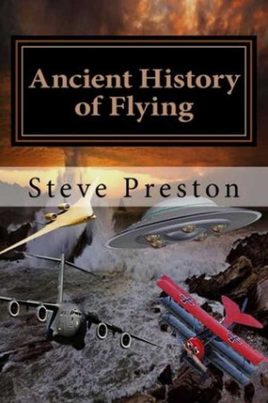 Ancient History of Flying（Steve Preston）（CreateSpace Independent Publishing Platform 2014）