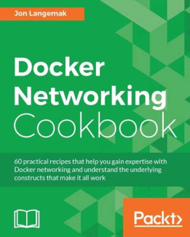 Docker Networking Cookbook（Jon Langemak）（Packt Publishing 2016）