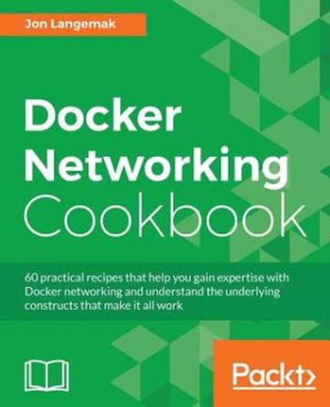 Docker Networking Cookbook（Jon Langemak）（Packt Publishing 2016）