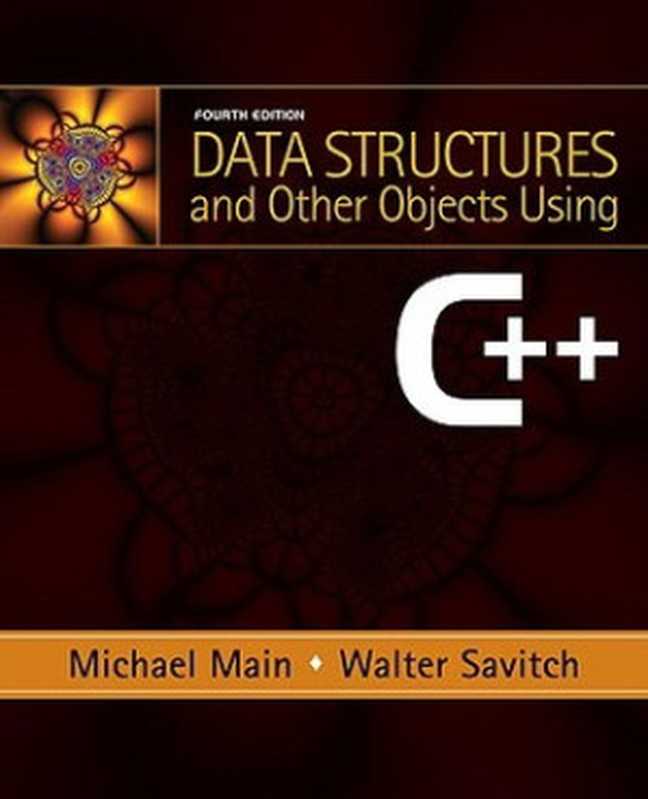 Data Structures and Other Objects Using C++（Main， Michael G;Savitch， Walter J）（Pearson; Science Press 2010）