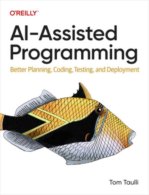 Ai-Assisted Programming： Better Planning， Coding， Testing， and Deployment（Tom Taulli）（O