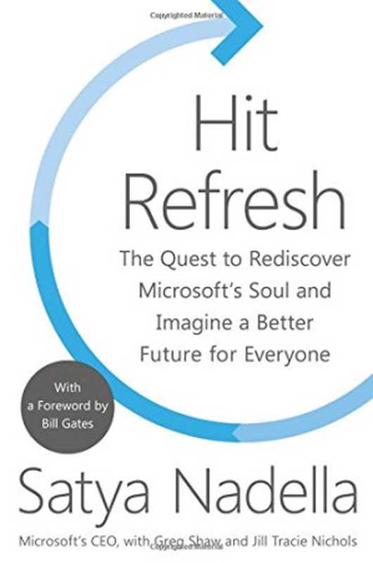 Hit Refresh  The Quest to Rediscover Microsoft’s Soul and Imagine a Better Future for Everyone（Satya Nadella et al.）（HarperBusiness 2017）