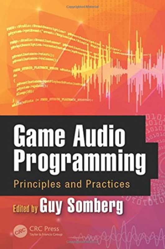 Game audio programming： principles and practices（Somberg， Guy）（Taylor & Francis;CRC Press 2016）