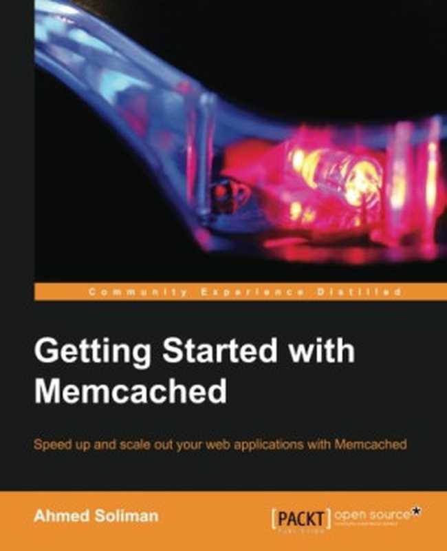 Getting Started with Memcached（Ahmed Soliman）（Packt Publishing 2013）