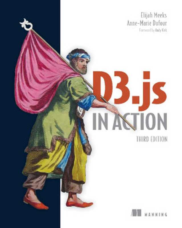 D3.js in Action， Third Edition（Elijah Meeks， Anne-Marie Dufour）（Manning Publications 2023）