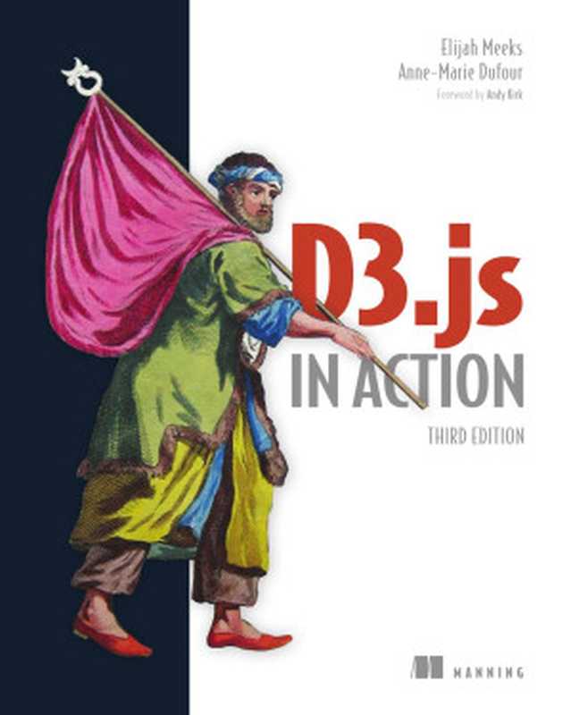 D3.js in Action， Third Edition（Elijah Meeks， Anne-Marie Dufour）（Manning Publications 2023）