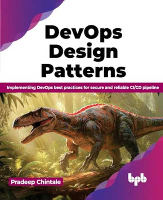 DevOps Design Pattern： Implementing DevOps best practices for secure and reliable CI CD pipeline（Pradeep Chintale）（BPB Publications 2023）