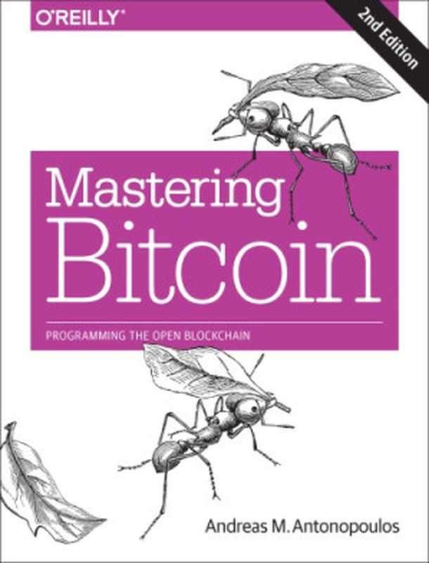 Mastering Bitcoin. Programming the Open Blockchain（Andreas M. Antonopoulos）（O’Reilly 2017）