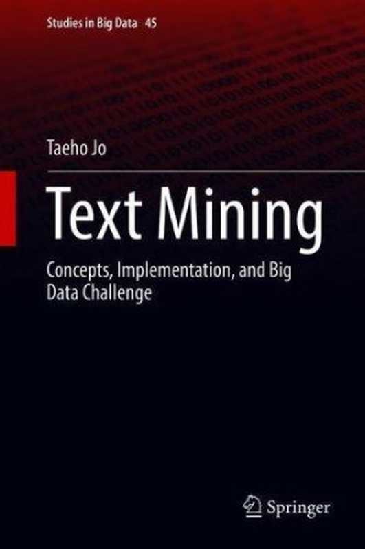 Text Mining： Concepts， Implementation， and Big Data Challenge（Taeho Jo）（Springer 2019）