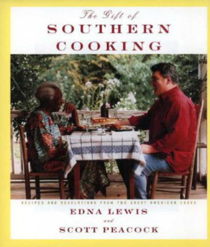 The Gift of Southern Cooking： Recipes and Revelations from Two Great American Cooks（Lewis， Edna; Peacock， Scott）（Knopf Doubleday Publishing Group 2012）