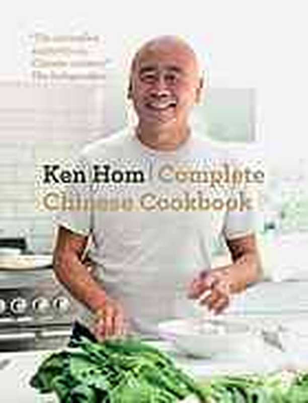 Complete Chinese cookbook（Ken Hom）（Ebury Publishing; 2015）