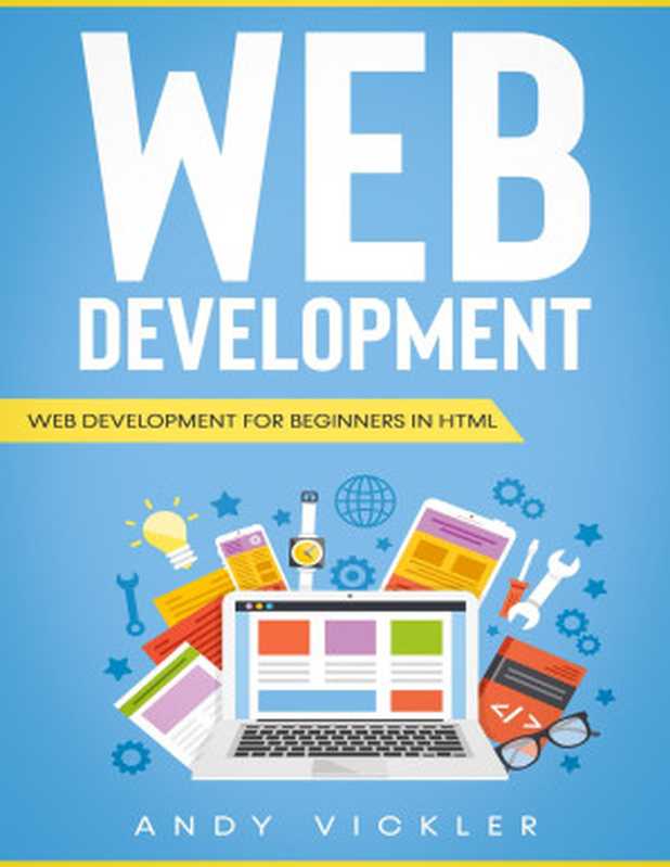 Web development： Web development for Beginners in HTML（Vickler， Andy [Vickler， Andy]）（2021）