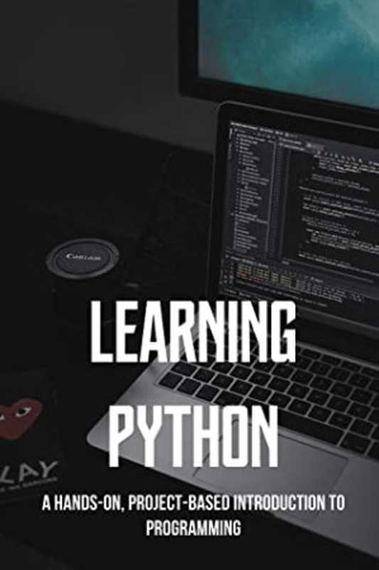 Learning Python： A Hands-On， Project-Based Introduction to Programming： Python Programming Book（Glenna Whittier [Whittier， Glenna]）（#PrB.rating#0.0 2021）