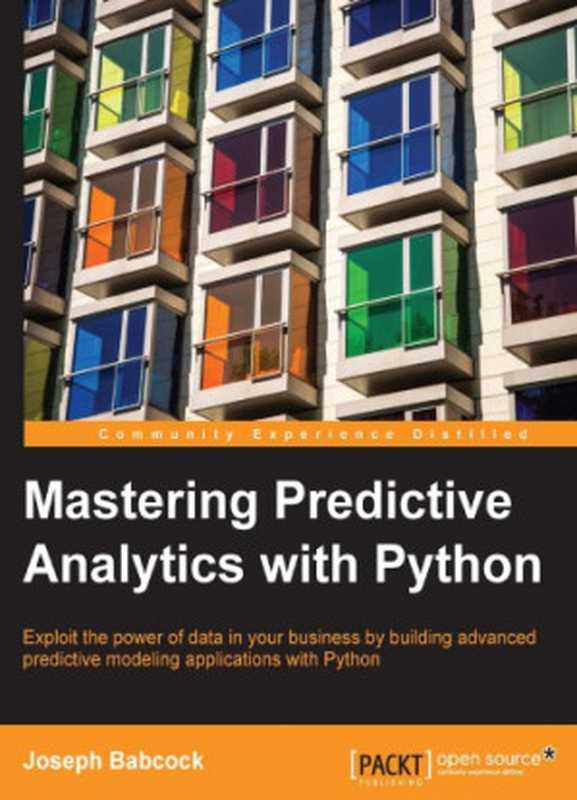 Mastering Predictive Analytics with Python（Joseph Babcock）（Packt Publishing 2016）