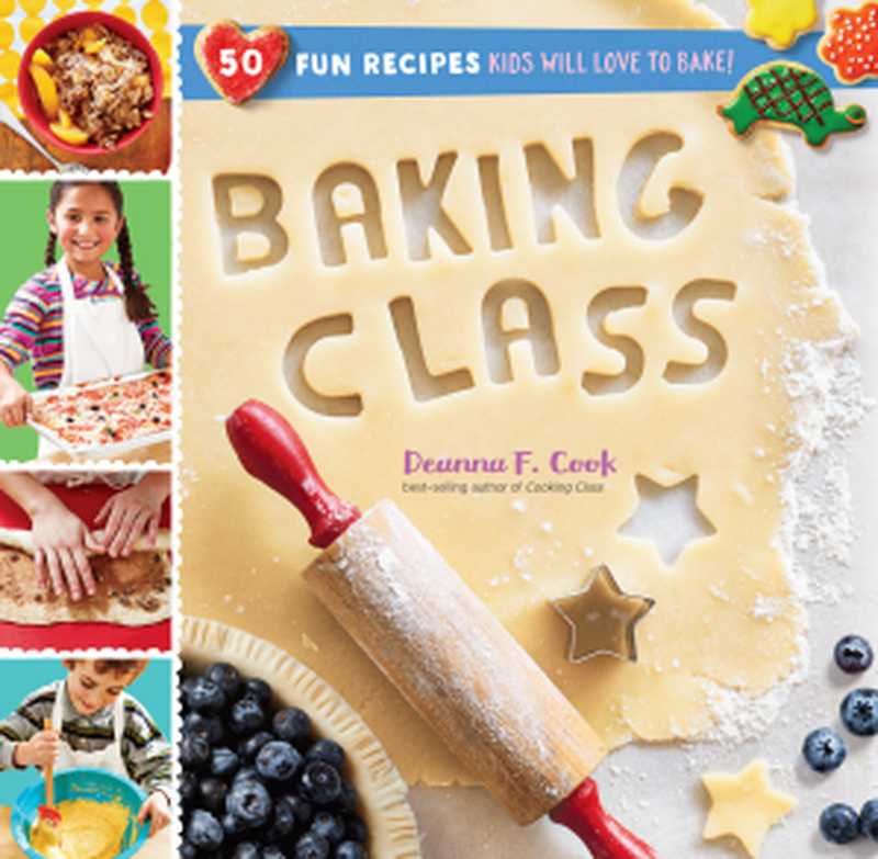 Baking Class： 50 Fun Recipes Kids Will Love to Bake!（Deanna F. Cook）（Storey Publishing， LLC 2017）