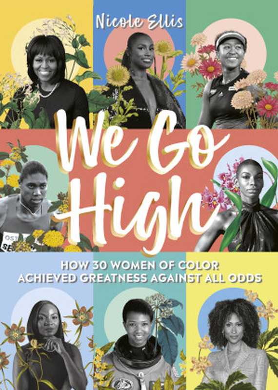 We Go High ： How 30 Women of Colour Achieved Greatness Against All Odds（Nicole Ellis）（DK Publishing 2022）