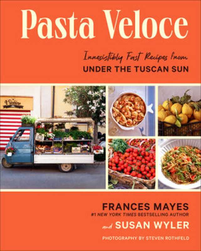 Pasta Veloce ： Irresistibly Fast Recipes from Under the Tuscan Sun（Frances Mayes; Susan Wyler; Steven Rothfeld）（Abrams 2023）