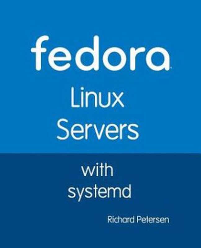 Fedora Linux Servers with systemd（Richard Leland Petersen）（Surfing Turtle Press 2018）