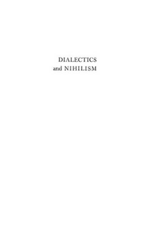 Dialectics and Nihilism： Essays on Lessing， Nietzsche， Mann and Kafka（Peter Heller）（University of Massachusetts Press 1966）