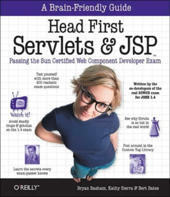 Head First Servlets and JSP： Passing the Sun Certified Web Component Developer Exam（Bryan Basham， Kathy Sierra， Bert Bates）（O