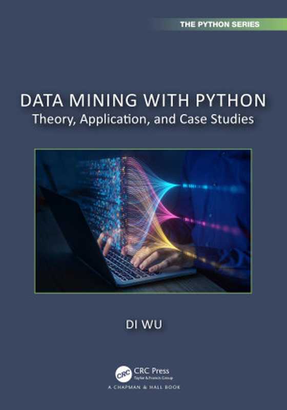 Data Mining with Python： Theory， Application， and Case Studies（Di Wu）（CRC Press 2024）