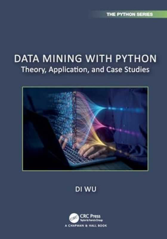 Data Mining with Python： Theory， Application， and Case Studies（Di Wu）（CRC Press 2024）