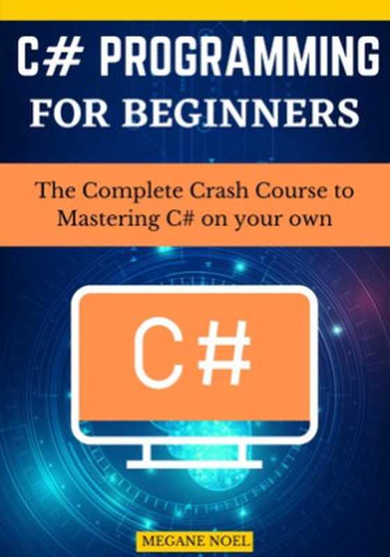 C++ Programming For Beginners： The Complete Crash Course to Mastering C++ on your own（Megane Noel）（Independently published 2021）