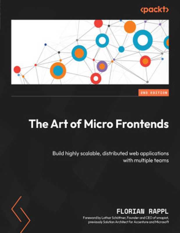 The Art of Micro Frontends（Florian Rappl）（Packt Publishing Pvt Ltd 2024）