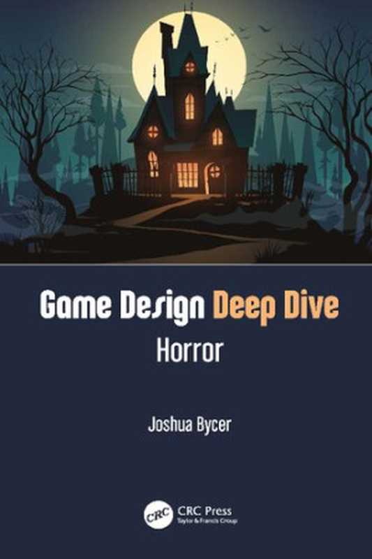 Game Design Deep Dive： Horror（Joshua Bycer）（CRC Press 2021）