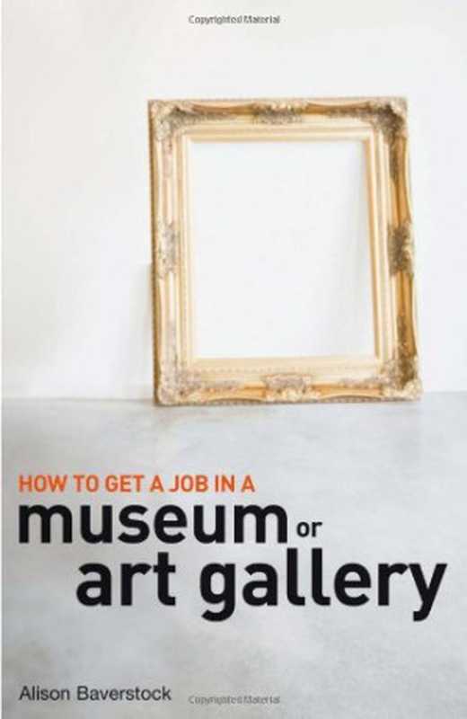 How to Get a Job in a Museum or Art Gallery（Alison Baverstock）（A&C Black 2010）